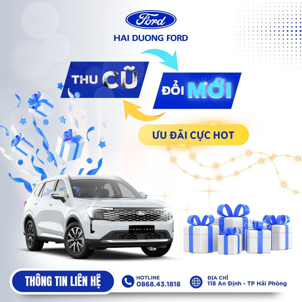 THU CŨ ĐỔI MỚI – NHẬN ƯU ĐÃI CỰC HOT CÙNG HẢI DƯƠNG FORD
