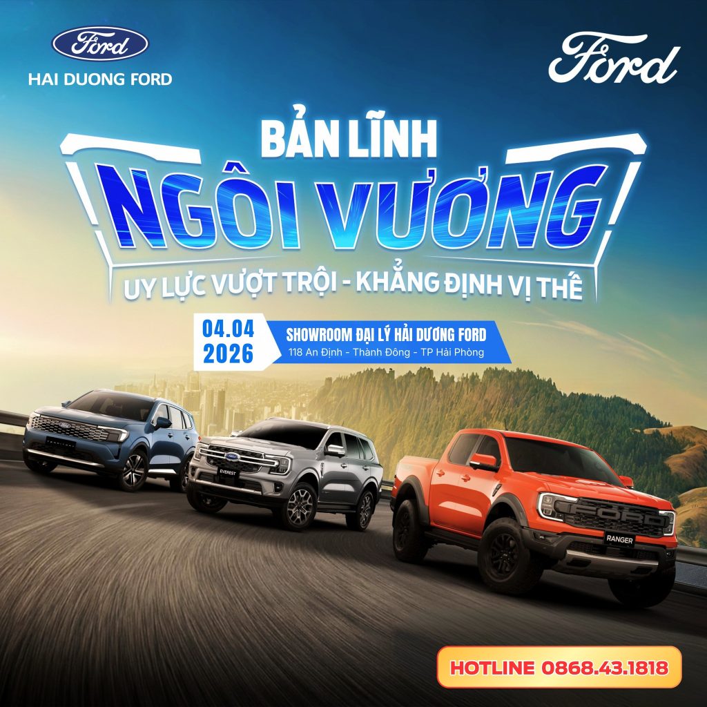 BẢN LĨNH NGÔI VƯƠNG – LÁI THỬ XE FORD, UY LỰC VƯỢT TRỘI, KHẲNG ĐỊNH VỊ THẾ