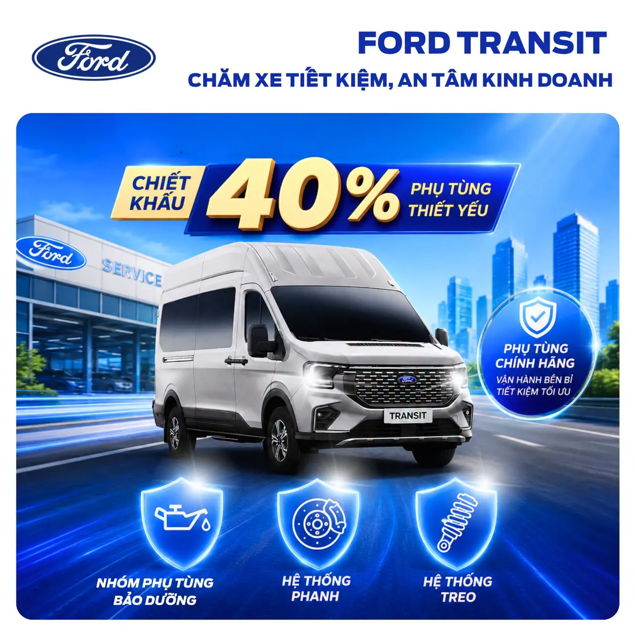 FORD TRANSIT – CHĂM XE TIẾT KIỆM, AN TÂM KINH DOANH!